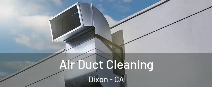  Air Duct Cleaning Dixon - CA