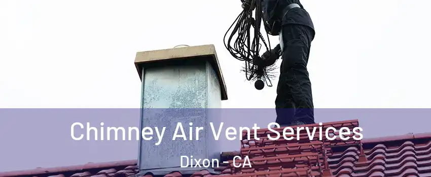  Chimney Air Vent Services Dixon - CA