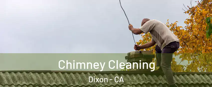  Chimney Cleaning Dixon - CA