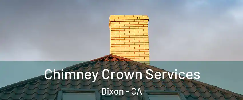  Chimney Crown Services Dixon - CA