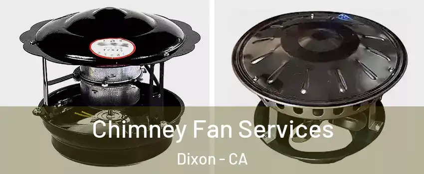  Chimney Fan Services Dixon - CA