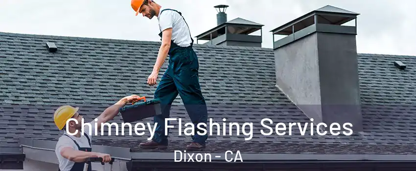  Chimney Flashing Services Dixon - CA