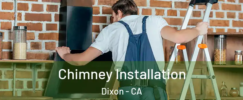  Chimney Installation Dixon - CA