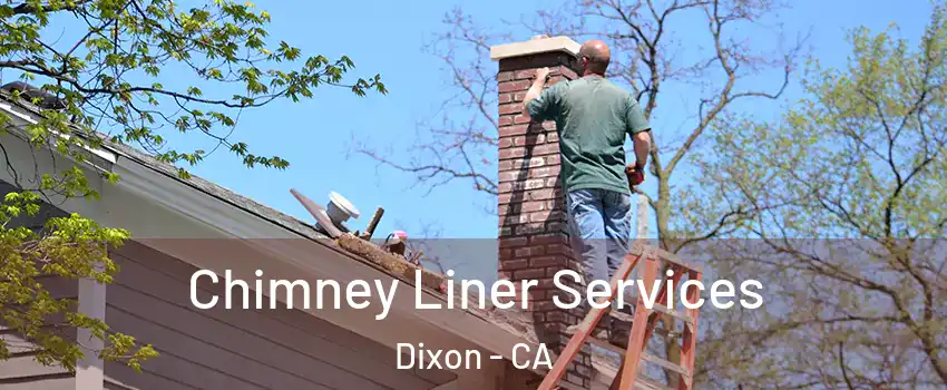  Chimney Liner Services Dixon - CA