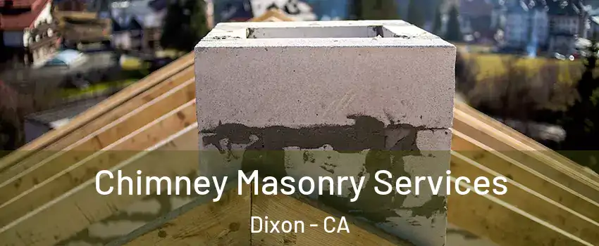  Chimney Masonry Services Dixon - CA