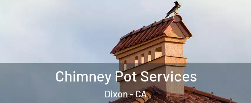 Chimney Pot Services Dixon - CA