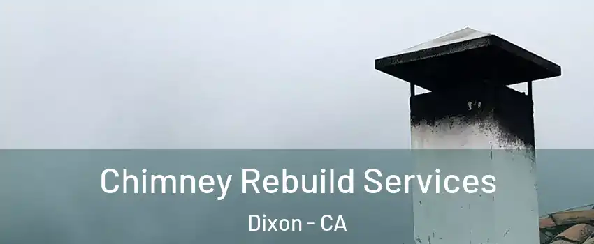  Chimney Rebuild Services Dixon - CA