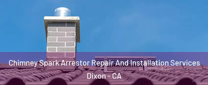  Chimney Spark Arrestor Repair And Installation Services Dixon - CA