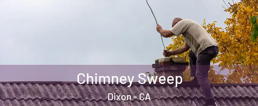  Chimney Sweep Dixon - CA