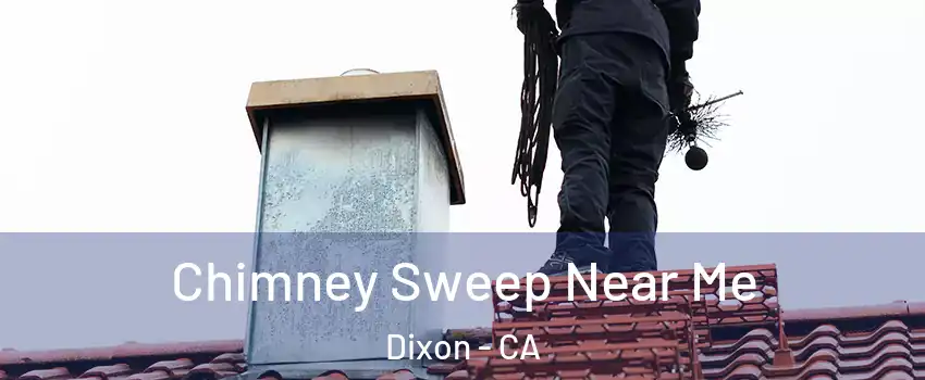  Chimney Sweep Near Me Dixon - CA