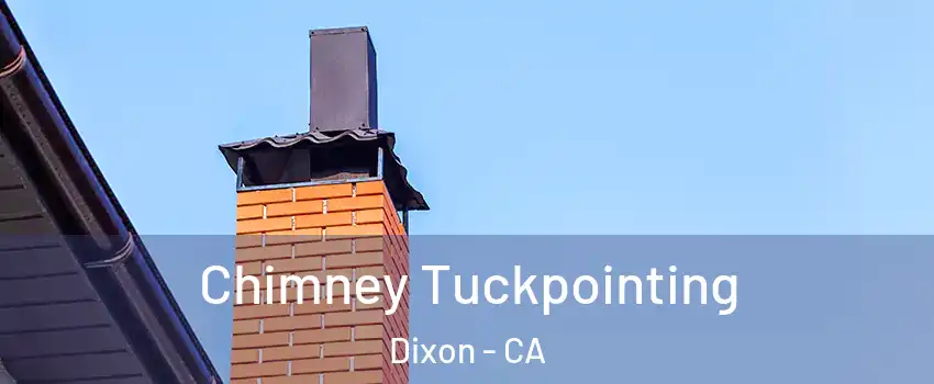  Chimney Tuckpointing Dixon - CA
