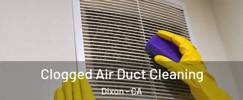  Clogged Air Duct Cleaning Dixon - CA