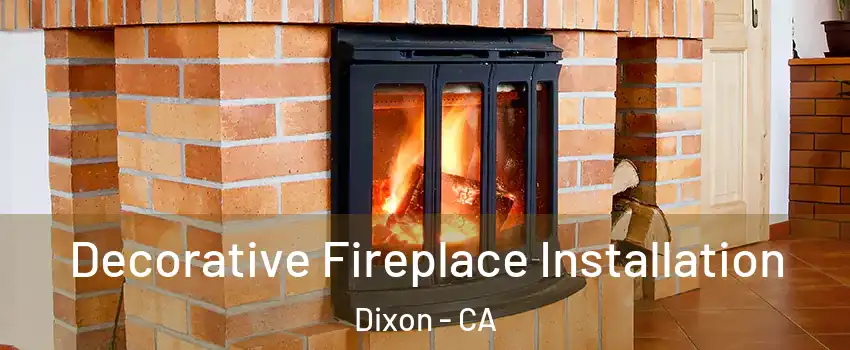  Decorative Fireplace Installation Dixon - CA