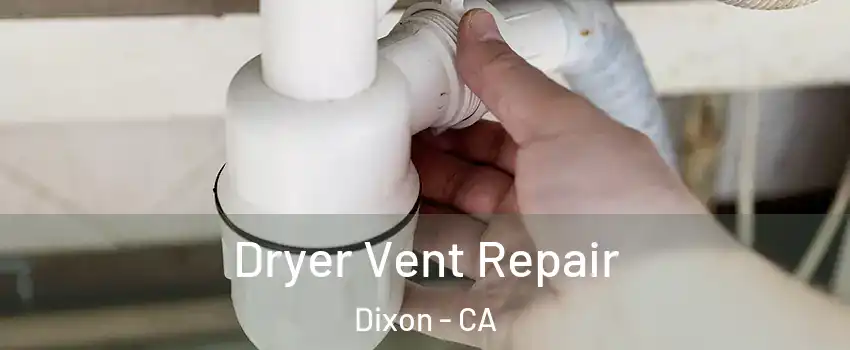  Dryer Vent Repair Dixon - CA