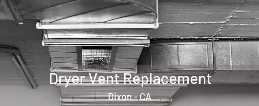  Dryer Vent Replacement Dixon - CA