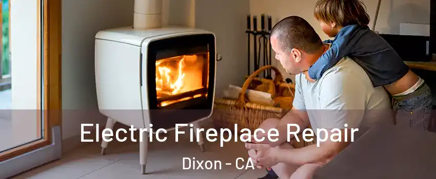  Electric Fireplace Repair Dixon - CA