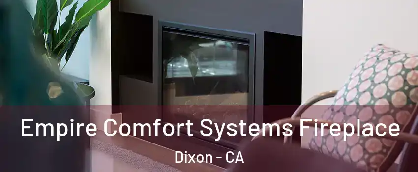  Empire Comfort Systems Fireplace Dixon - CA
