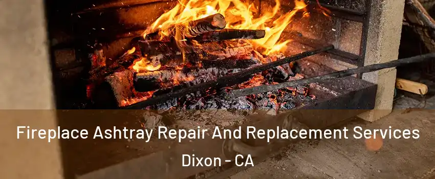  Fireplace Ashtray Repair And Replacement Services Dixon - CA
