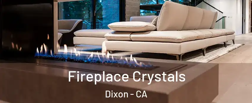  Fireplace Crystals Dixon - CA