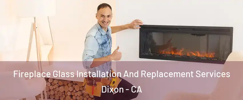  Fireplace Glass Installation And Replacement Services Dixon - CA