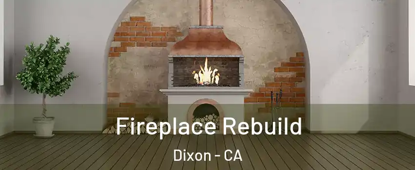  Fireplace Rebuild Dixon - CA