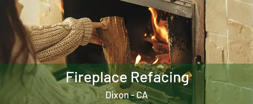  Fireplace Refacing Dixon - CA