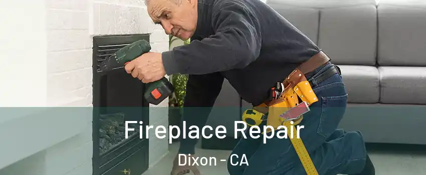  Fireplace Repair Dixon - CA