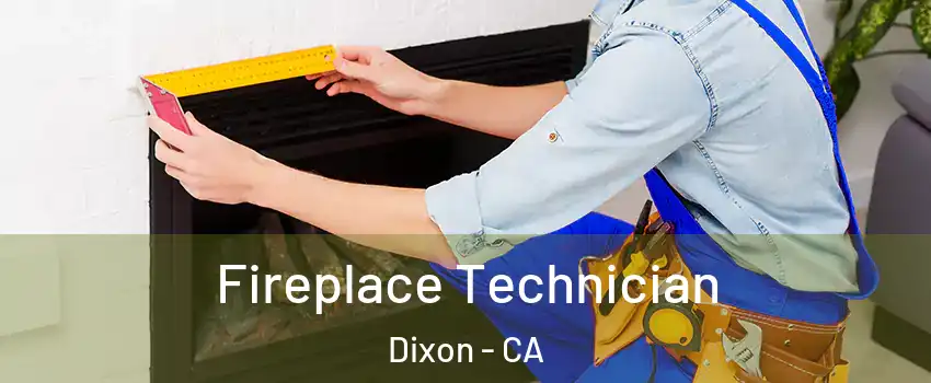  Fireplace Technician Dixon - CA