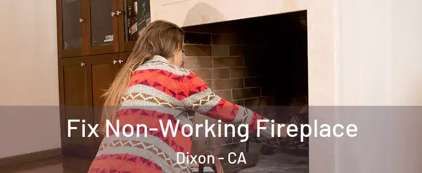  Fix Non-Working Fireplace Dixon - CA