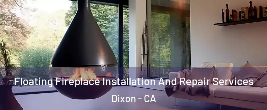  Floating Fireplace Installation And Repair Services Dixon - CA