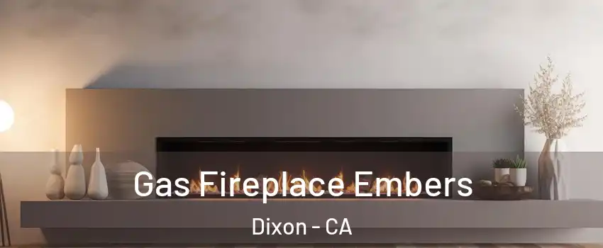  Gas Fireplace Embers Dixon - CA