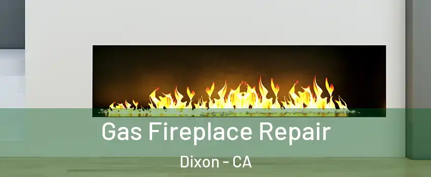  Gas Fireplace Repair Dixon - CA