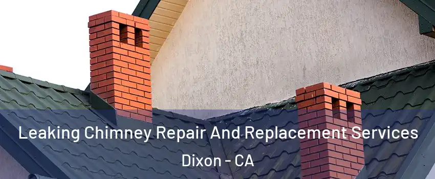  Leaking Chimney Repair And Replacement Services Dixon - CA
