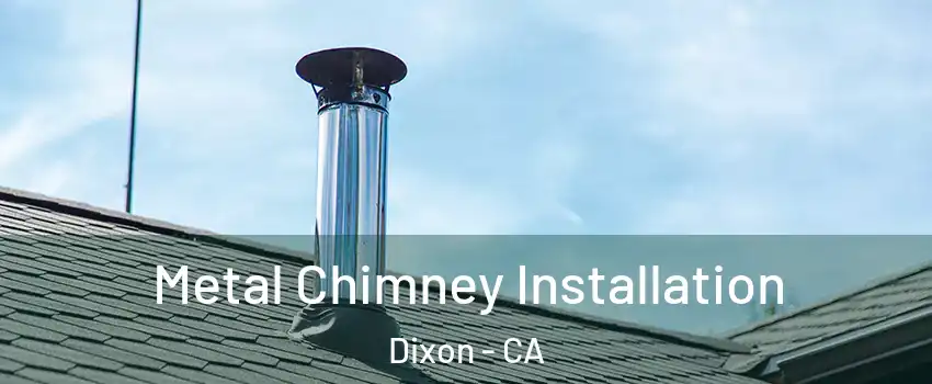  Metal Chimney Installation Dixon - CA