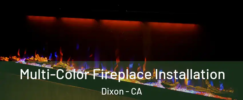  Multi-Color Fireplace Installation Dixon - CA