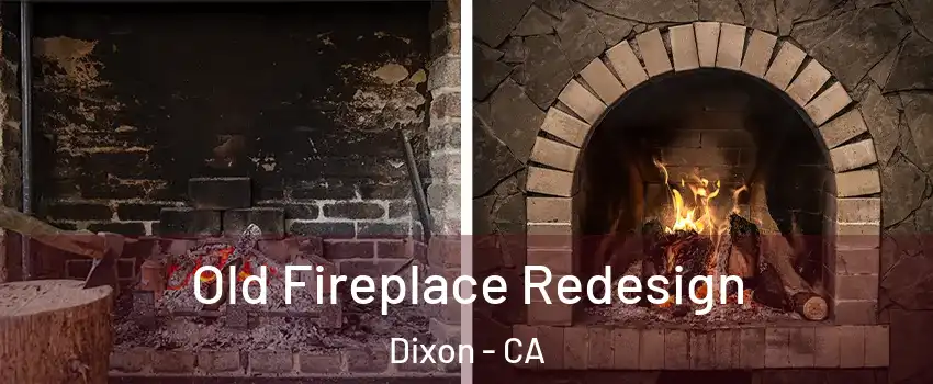  Old Fireplace Redesign Dixon - CA