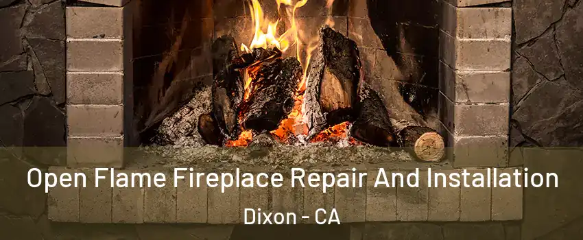  Open Flame Fireplace Repair And Installation Dixon - CA