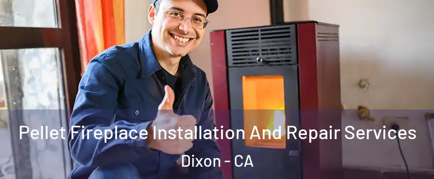  Pellet Fireplace Installation And Repair Services Dixon - CA