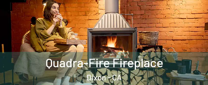  Quadra-Fire Fireplace Dixon - CA
