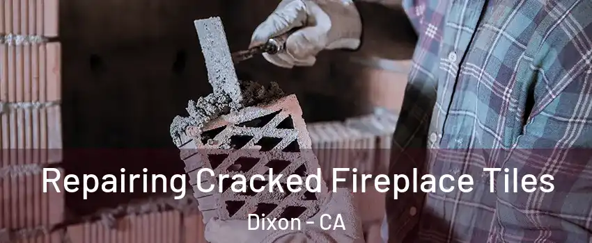 Repairing Cracked Fireplace Tiles Dixon - CA