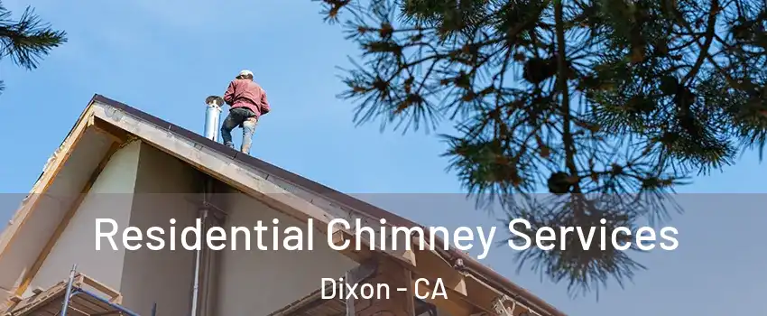 Residential Chimney Services Dixon - CA