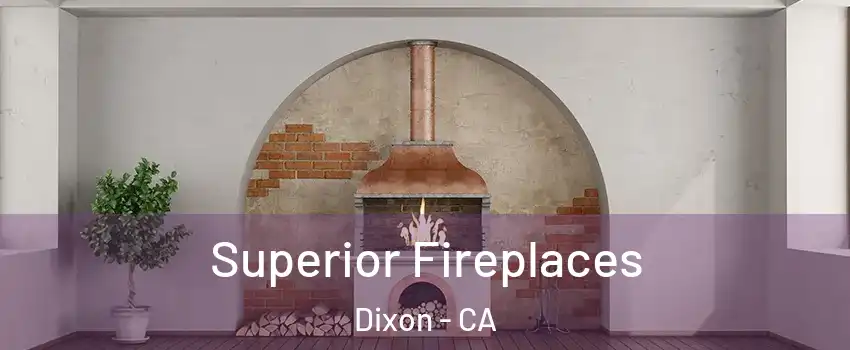  Superior Fireplaces Dixon - CA